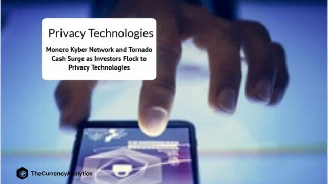 Monero Kyber Network en Tornado Cash stijgen naarmate investeerders toestromen naar privacytechnologieën